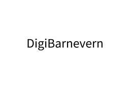 DigiBarnevern lykkes med forbilledlig prosessarbeid